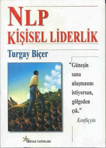 NLP Kişisel Liderlik - Turgay Biçer - Beyaz Yayınları
