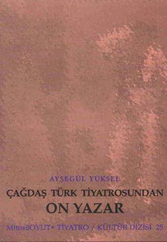 On Yazar(Çağdaş Türk Tiyatrosunda) - Ayşegül Yüksel - Mitos Boyut Yayınları