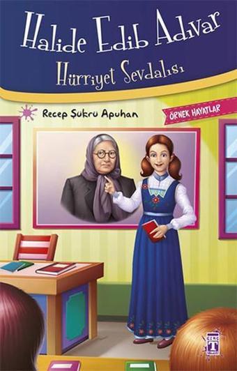 Halide Edib Adıvar - Hürriyet Sevdalısı - Recep Şükrü Apuhan - Timaş Çocuk