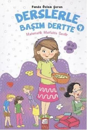 Derslerle Başım Dertte 4 - Matematik Mutfakta Sevilir - Funda Özlem Şeran - Final Kültür Sanat Yayınları