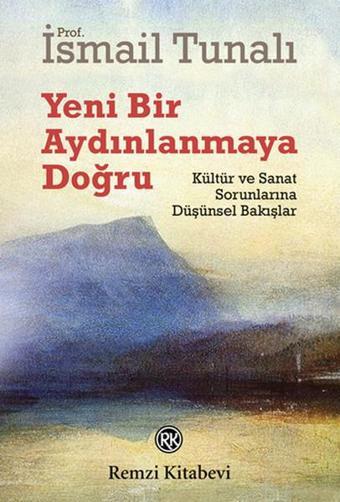 Yeni Bir Aydınlanmaya Doğru - İsmail Tunalı - Remzi Kitabevi