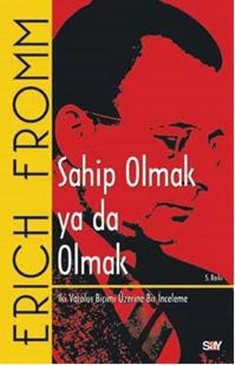 Sahip Olmak ya da Olmak - Erich Fromm - Say Yayınları