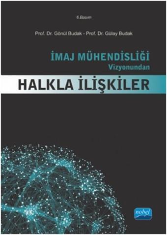 İmaj Mühendisliği Vizyonundan Halkla İlişkiler - Gönül Budak - Nobel Akademik Yayıncılık