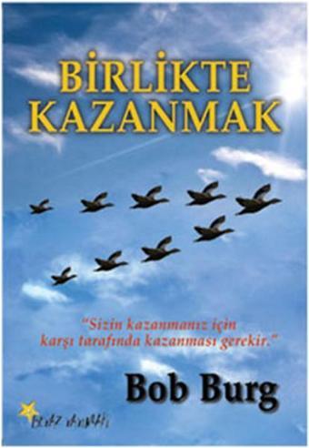 Birlikte Kazanmak - Bob Burg - Beyaz Yayınları