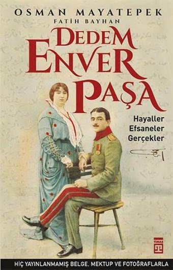 Dedem Enver Paşa - Fatih Bayhan - Timaş Yayınları