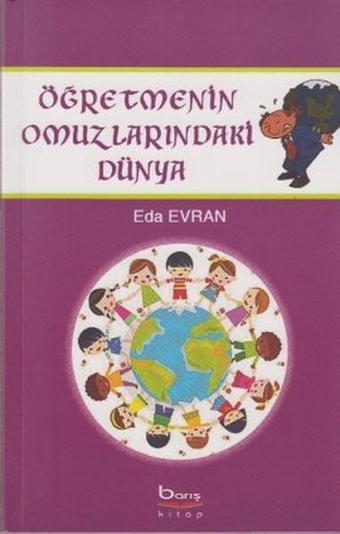 Öğretmenin Omuzlarındaki Dünya - Eda Evran - Barış Platin