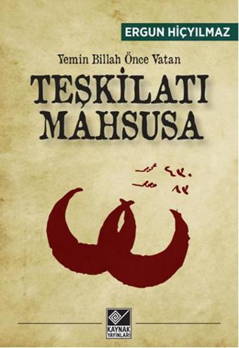 Teşkilatı Mahsusa - Yemin Billah Önce Vatan - Ergun Hiçyılmaz - Kaynak Yayınları