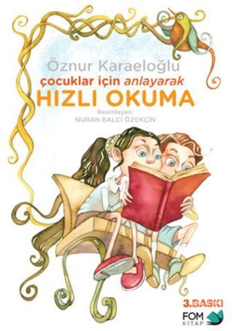 Çocuklar İçin Anlayarak Hızlı Okuma - Öznur Karaeloğlu - Fom Kitap