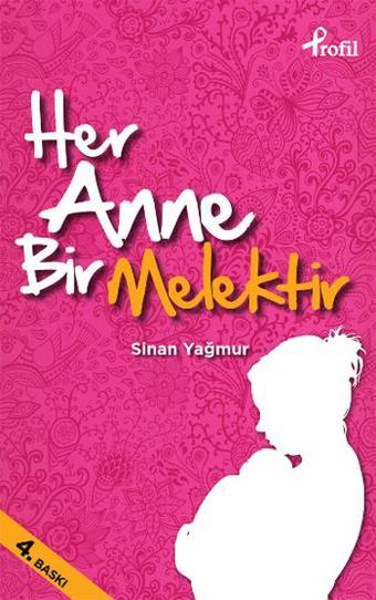 Her Anne Bir Melektir - Sinan Yağmur - Profil Kitap Yayınevi