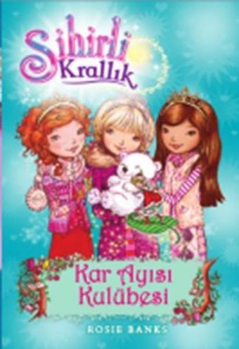 Sihirli Krallık 15-Kar Ayısı Kulübesi - Rosie Banks - Doğan ve Egmont Yayıncılık