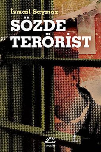 Sözde Terorist - İsmail Saymaz - İletişim Yayınları