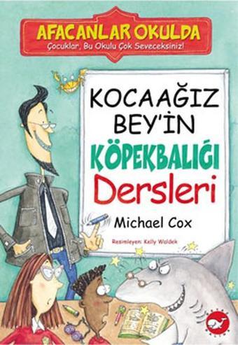 Afacanlar Okulda - Kocaağız Bey'in Köpekbalığı Dersleri - Alan MacDonald - Beyaz Balina Yayınları