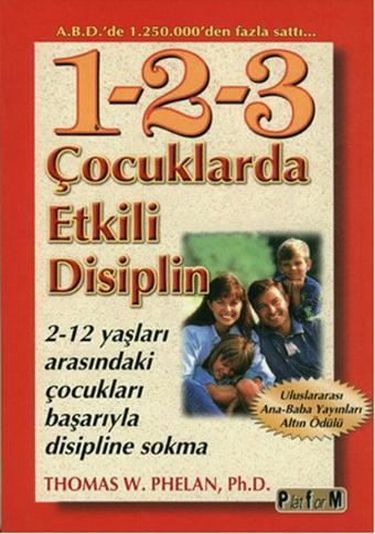 Çocuklarda Etkili Disiplin 1-2-3 - Thomas W. Phelan - Platform Yayınları