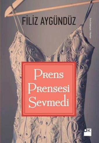 Prens Prensesi Sevmedi - Filiz Aygündüz - Doğan Kitap