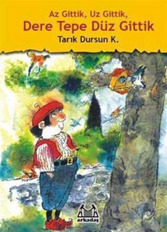 Az Gittik  Uz Gittik  Dere Tepe Düz Gittik - Tarık Dursun K. - Arkadaş Yayıncılık