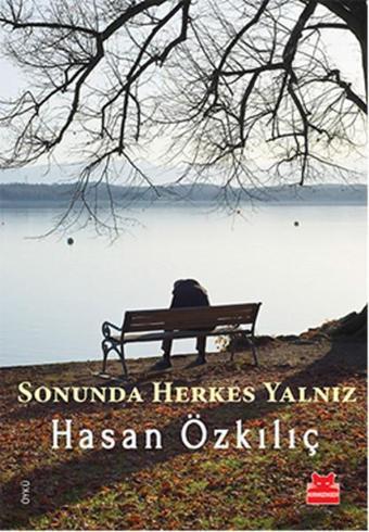 Sonunda Herkes Yalnız - Hasan Özkılıç - Kırmızı Kedi Yayınevi