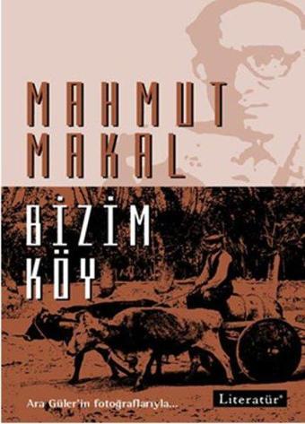 Bizim Köy - Mahmut Makal - Literatür Yayıncılık