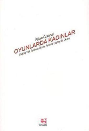 Oyunlar Kadınlar - Fakiye Özsoysal - E Yayınları