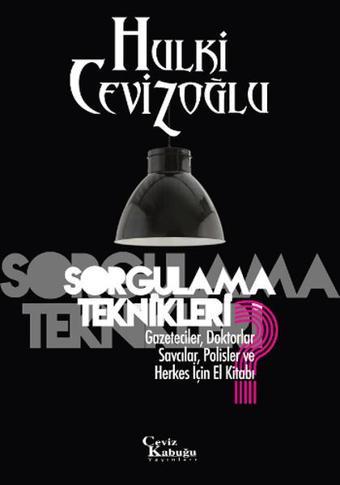 Sorgulama Teknikleri - Hulki Cevizoğlu - Ceviz Kabuğu Yayınları