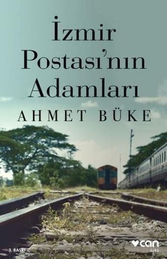 İzmir Postası'nın Adamları - Ahmet Büke - Can Yayınları