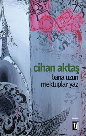 Bana Uzun Mektuplar Yaz - Cihan Aktaş - İz Yayıncılık