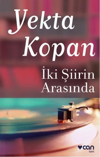 İki Şiirin Arasında - Yekta Kopan - Can Yayınları