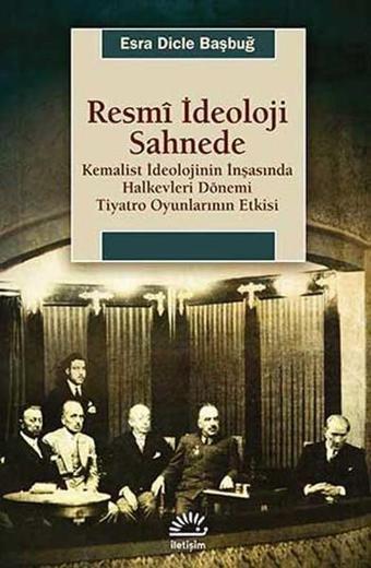 Resmi İdeoloji Sahnede - Dicle Başbuğ - İletişim Yayınları