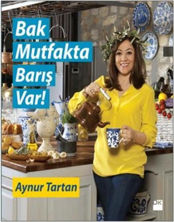 Bak Mutfakta Barış Var - Aynur Tartan - Doğan Kitap