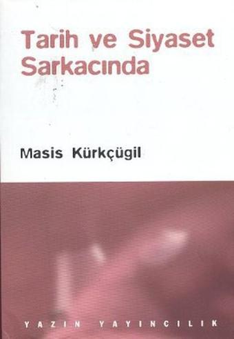 Tarih ve Siyaset Sarkacında - Masis Kürkçügil - Yazın Yayınları