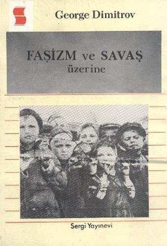 Faşizm ve Savaş Üzerine - Georgi Dimitrov - Sergi Yayınevi