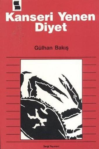 Kanseri Yenen Diyet - Gülhan Bakış - Sergi Yayınevi