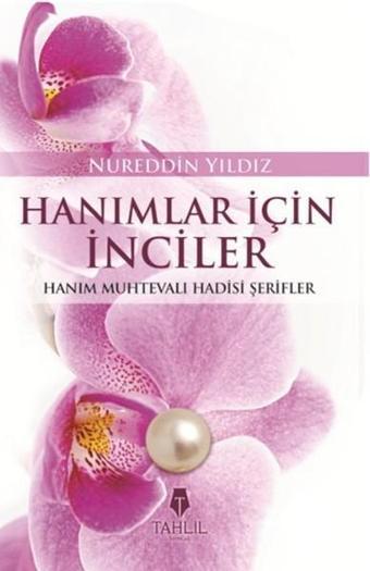 Hanımlar İçin İnciler - Nureddin Yıldız - Tahlil Yayınları