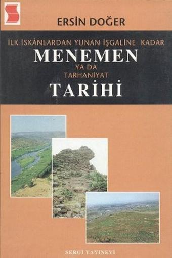 İlk İskanlardan Yunan İşgaline Kadar Menemen ya da Tarhaniyat Tarihi - Ersin Doğer - Sergi Yayınevi