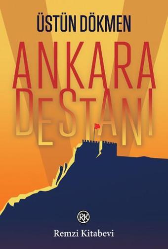 Ankara Destanı - Üstün Dökmen - Remzi Kitabevi