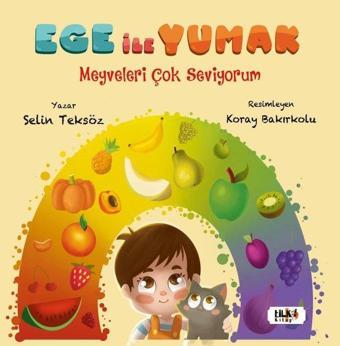 Ege İle Yumak - Meyveleri Çok Seviyorum - Selin Teksöz - Tilki Kitap