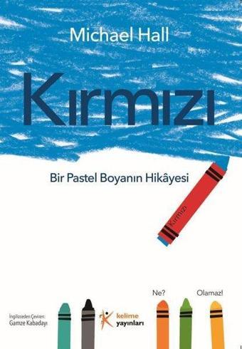 Kırmızı: Bir Pastel Boyanın Hikayesi - Michael Hall - Kelime Yayınları