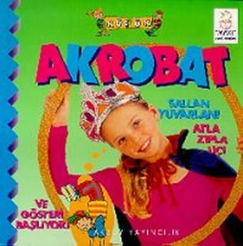 Küçük Akrobat Sallan Yuvarlan! Atla Zıpla Uç! - Diane James - Aksoy Yayıncılık