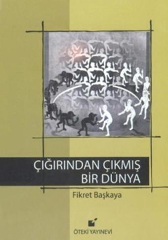 Çığrından Çıkmış Bir Dünya - Fikret Başkaya - Öteki Yayınevi