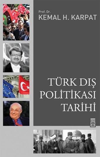 Türk Dış Politikası Tarihi - Kemal H. Karpat - Timaş Yayınları