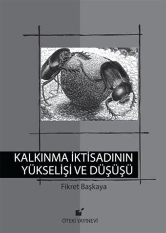 Kalkınma İktisadının Yükselişi ve Düşüşü - Fikret Başkaya - Öteki Yayınevi