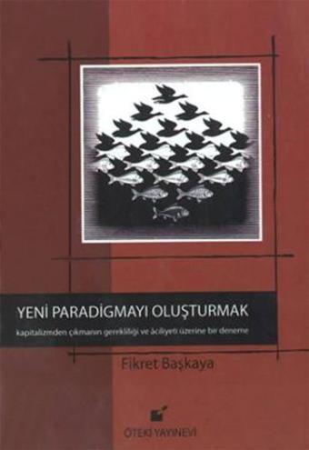 Yeni Paradigmayı Oluşturmak - Fikret Başkaya - Öteki Yayınevi