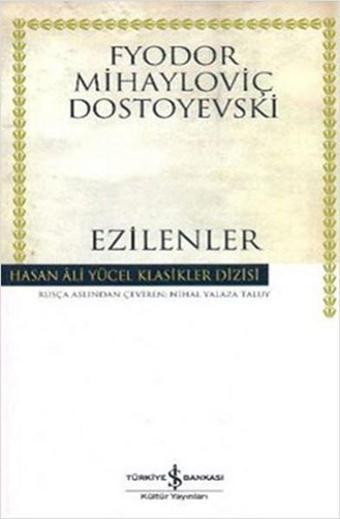 Ezilenler - Hasan Ali Yücel Klasikleri - Fyodor Mihayloviç Dostoyevski - İş Bankası Kültür Yayınları