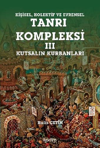 Kişisel  Kolektif ve Evrensel Tanrı Kompleksi 3 - Halis Çetin - Kadim