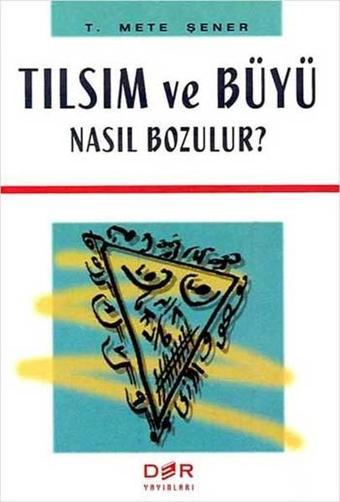 Tılsım ve Büyü Nasıl Bozulur ? - Mete Şener - Der Yayınları