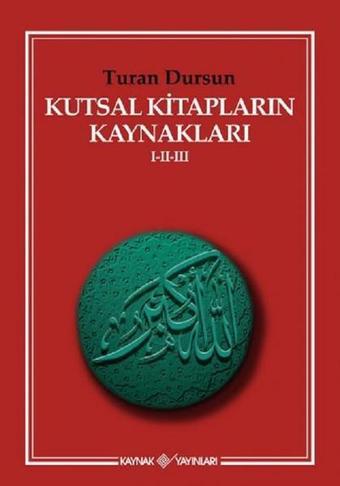 Kutsal Kitapların Kaynakları 1-2-3 - Turan Dursun - Kaynak Yayınları