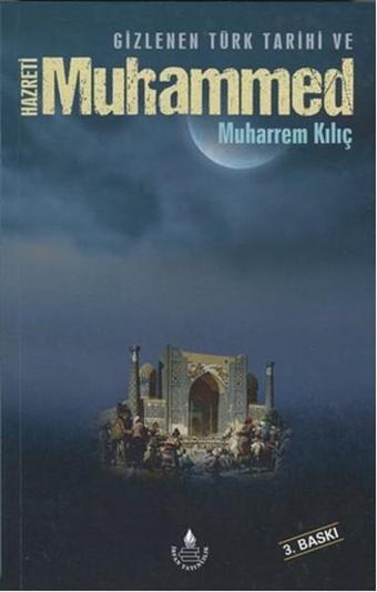 Gizlenen Türk Tarihi ve Hz. Muhammed - Muharrem Kılıç - İrfan Yayıncılık