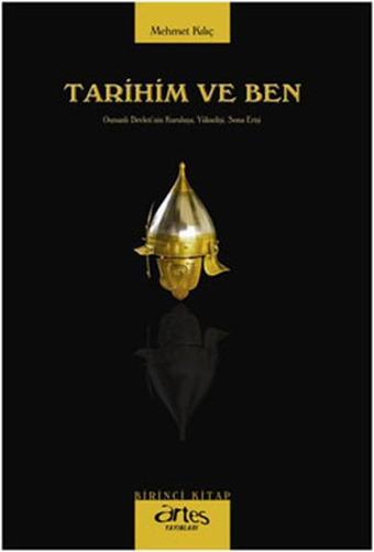 Tarihim ve Ben - Mehmet Kılıç - Artes Yayınları
