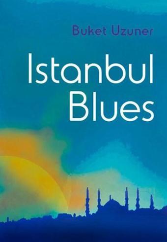 Istanbul Blues (İngilizce) - Buket Uzuner - Milet Yayınları