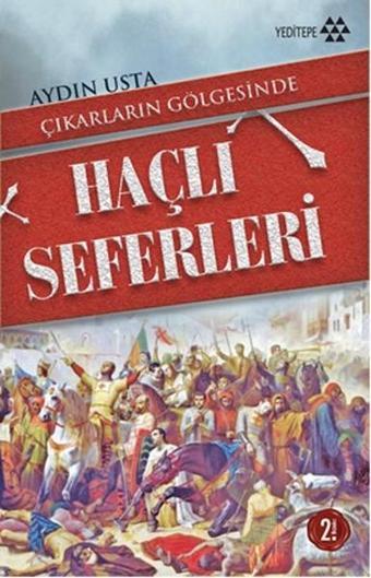 Çıkarların Gölgesinde Haçlı Seferleri - Aydın Usta - Yeditepe Yayınevi