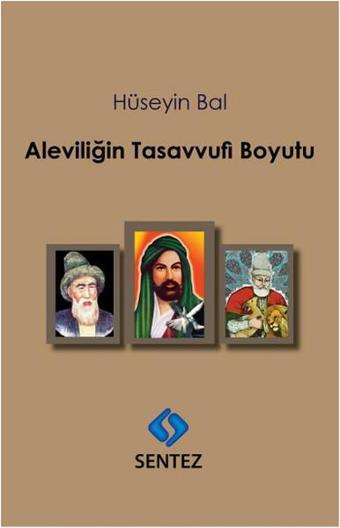 Aleviliğin Tasavvufi Boyutu - Hüseyin Bal - Sentez Yayıncılık